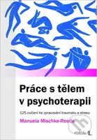 Práce s tělem v psychoterapii (125 cvičení ke zpracování traumatu a stresu) - kniha z kategorie Psychoterapie