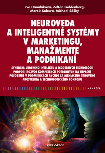 Neuroveda a inteligentné systémy v marketingu, manažmente a podnikaní - Eva Hanuláková