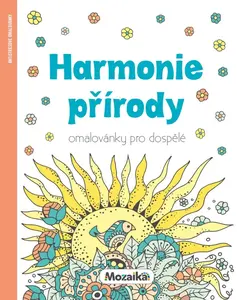Mozaika - Omalovánky pro dospělé - Harmonie přírody