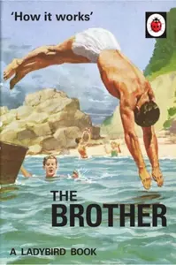 How it Works: The Brother - Jason Hazeley, Joel Morris