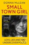 Small Town Girl (Love, Lies and the Undercover Police) - kniha z kategorie Humanitní a společenské vědy