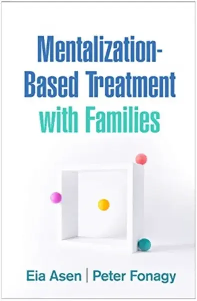 Mentalization-Based Treatment with Families - Peter Fonagy, Eia Asen