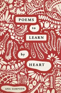 Poems to Learn by Heart - Sampson Ana