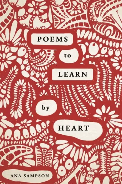 Poems to Learn by Heart - Sampson Ana