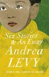 Six Stories and an Essay - Andrea Levy