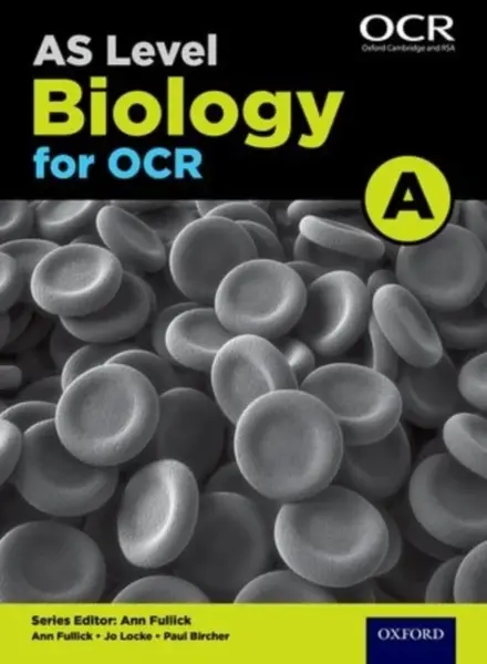 A Level Biology for OCR A: Year 1 and AS - Paul Bircher, Jo Locke