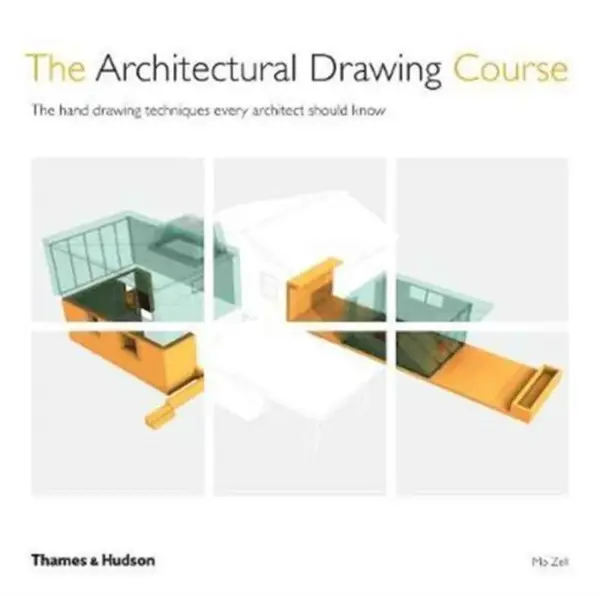The Architectural Drawing Course - Zell Mo