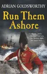 Run Them Ashore - Adrian Goldsworthy
