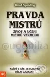 Pravda mistrů (Život a učení mistrů Východu (Každý z nás je schopen dělat zázraky)) - kniha z kategorie Spiritualita