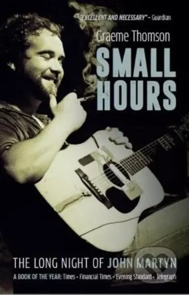 Small Hours (The Long Night of John Martyn) - Graeme Thomson - kniha z kategorie Hudba