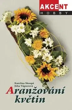 Aranžování květin (poškozená) - Kateřina Skoupá, Jitka Vágnerová