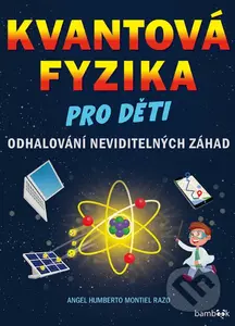 Kvantová fyzika pro děti - Angel Montiel
