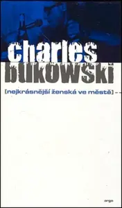 Nejkrásnější ženská ve městě (poškozená) - Charles Bukowski