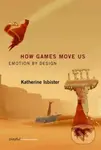 How Games Move Us (Emotion by Design) - Katherine Isbister - kniha z kategorie Odborné a naučné