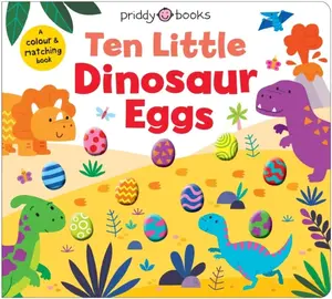 Ten Little Dinosaur Eggs (Little Squishies) - Roger Priddy, Priddy Books
