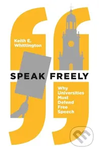 Speak Freely (Why Universities Must Defend Free Speech) - kniha z kategorie Humanitní a společenské vědy