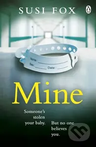 Mine (Someone's stolen your baby. But no one believes you. The edge-of-your-seat psychological thriller you don't want to miss) - kniha z kategorie…