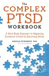 The Complex PTSD Workbook (A Mind-Body Approach to Surviving Trauma and Becoming Whole) - kniha z kategorie Humanitní a společenské vědy