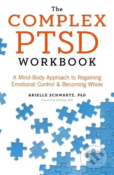 The Complex PTSD Workbook (A Mind-Body Approach to Surviving Trauma and Becoming Whole) - kniha z kategorie Humanitní a společenské vědy