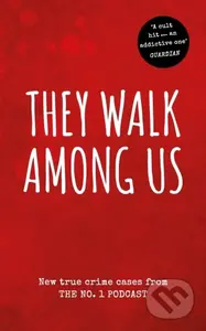 They Walk Among Us (New true crime cases from the No.1 podcast) - kniha z kategorie Životopisy, reportáže a myšlenky