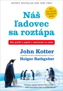 Náš ľadovec sa roztápa (Ako prežiť a uspieť v meniacom sa svete) - kniha z kategorie Management