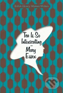 Tea is So Intoxicating - Mary Essex - kniha z kategorie Společenská beletrie