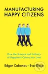 Manufacturing Happy Citizens (How the Science and Industry of Happiness Control our Lives) - kniha z kategorie Humanitní a společenské vědy