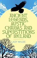 Ancient Legends, Mystic Charms and Superstitions of Ireland - kniha z kategorie Mýty, pověsti a legendy