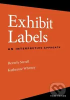 Exhibit Labels (An Interpretive Approach) - Beverly Serrell, Katherine Whitney - kniha z kategorie Odborné a naučné