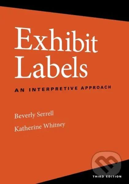 Exhibit Labels (An Interpretive Approach) - Beverly Serrell, Katherine Whitney - kniha z kategorie Odborné a naučné
