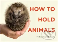 How to Hold Animals - Toshimitsu Matsuhashi - kniha z kategorie Zdraví a životní styl