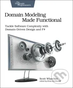 Domain Modeling Made Functional : Pragmatic Programmers - kniha z kategorie Počítače a internet