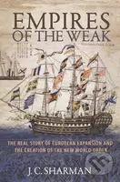 Empires of the Weak (The Real Story of European Expansion and the Creation of the New World Order) - kniha z kategorie Byznys a management