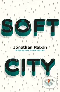 Soft City (Picador Classic) - Jonathan Raban - kniha z kategorie Humanitní a společenské vědy