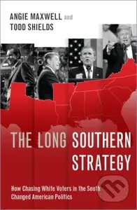 The Long Southern Strategy (How Chasing White Voters in the South Changed American Politics) - kniha z kategorie Humanitní a společenské vědy