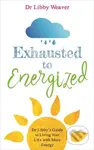 Exhausted to Energized (Dr Libby's Guide to Living Your Life with More Energy) - kniha z kategorie Zdraví a životní styl