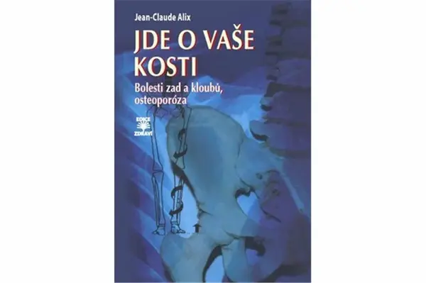 Jde o vaše kosti - Bolesti zad a kloubů, osteoporóza - Jean-Claude Alix