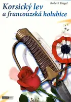 Korsický lev a francouzská holubice (poškozená) - Tingel Robert