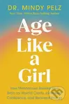 Age Like a Girl (How Menopause Rewires Your Brain for Mental Clarity, Increased Confidence, and Renewed Energy) - kniha z kategorie Psychologie