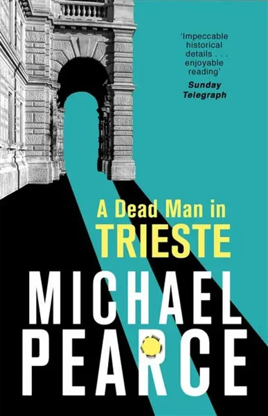A Dead Man in Trieste - Pearce Michael