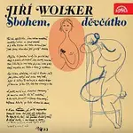 Různí interpreti – Wolker: Sbohem, děvčátko