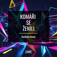 Juwe – Komáři Se Ženili (Hardstyle Remix)