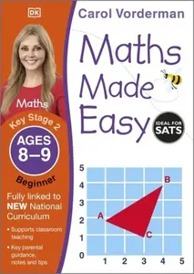 Maths Made Easy: Beginner, Ages 8-9 (Key Stage 2) - Carol Vorderman
