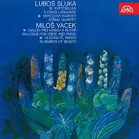 Různí interpreti – Sluka: Květomluva, Smyčcový kvartet, Vacek: Dialog pro hoboj a klavír, Hledám tě, kráso