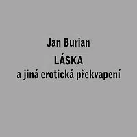 Jan Burian – Láska a jiná erotická překvapení