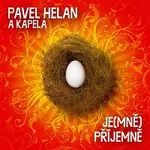Pavel Helan a Kapela – Je(mně) příjemně