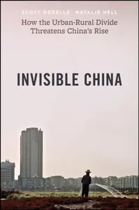 Invisible China - Natalie Hell, Scott Rozelle