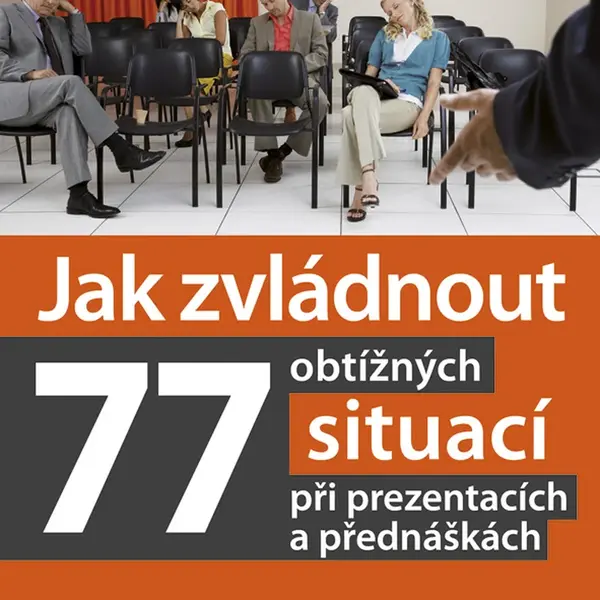 E-kniha: Jak zvládnout 77 obtížných situací při prezentacích a přednáškách od Helcl Zdeněk