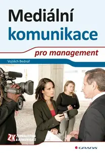 E-kniha: Mediální komunikace pro management od Bednář Vojtěch
