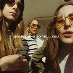 HAIM – Something To Tell You